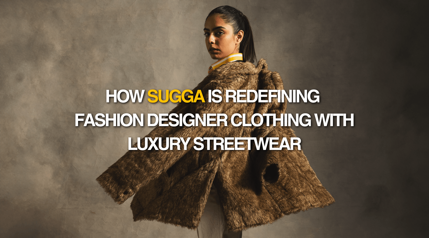 How Sugga is Redefining Fashion Designer Clothing with Luxury Streetwear